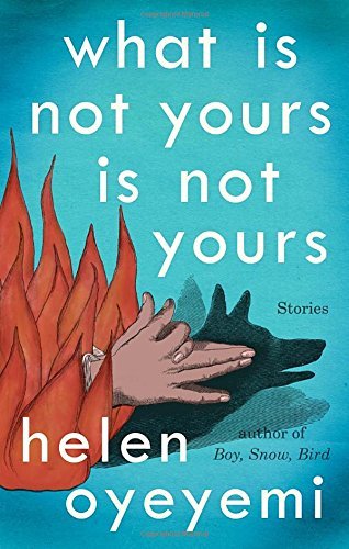 Helen Oyeyemi/What Is Not Yours Is Not Yours