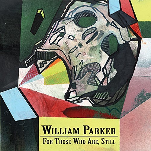 William Parker/For Those Who Are Still