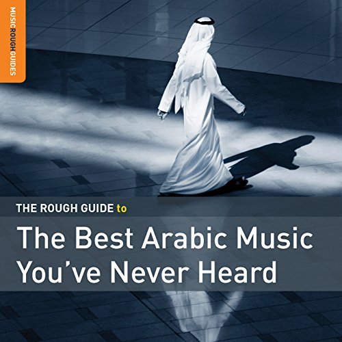 Rough Guide/Rough Guide To The Best Arabic Music You've Never Heard@Rough Guide To The Best Arabic Music You'Ve Never