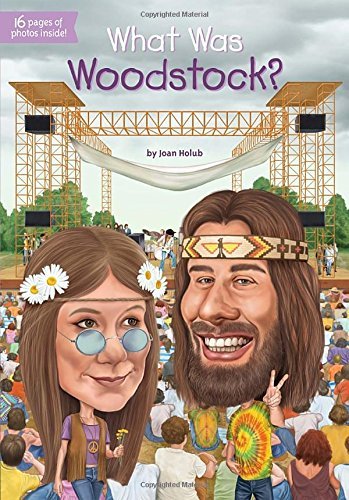 Joan Holub/What Was Woodstock?