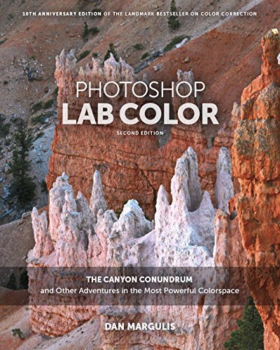 Dan Margulis Photoshop Lab Color The Canyon Conundrum And Other Adventures In The 0002 Edition; 