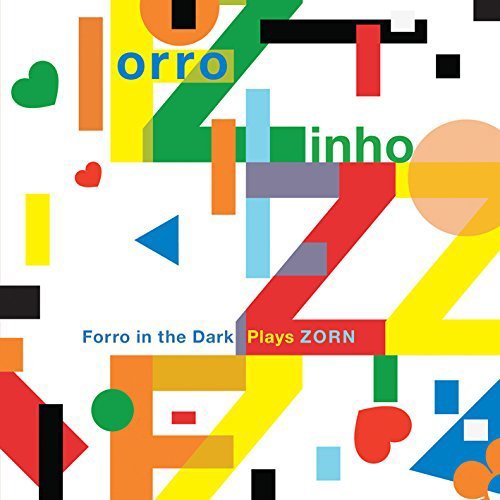 John Zorn/Forro Zinho/Forro In The Dark: Plays Zorn