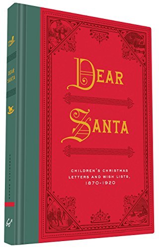 Chronicle Books/Dear Santa@Children's Christmas Letters and Wish Lists, 1870