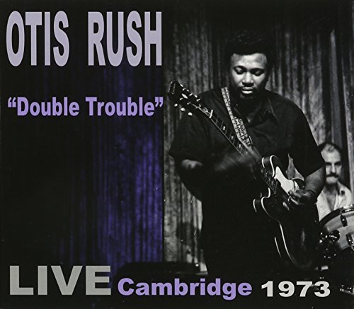 Otis Rush/Double Trouble: Live Cambridge