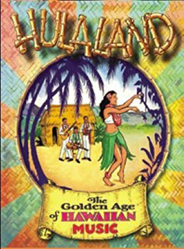 Hulaland: Golden Age Of Hawaii/Hulaland: Golden Age Of Hawaii