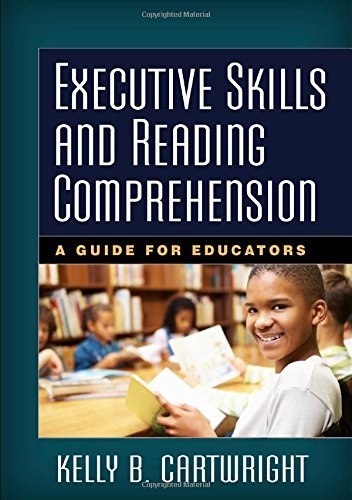Kelly B. Cartwright Executive Skills And Reading Comprehension A Guide For Educators 