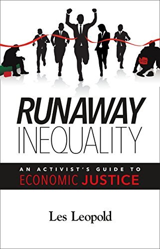 Les Leopold/Runaway Inequality@ An Activist's Guide to Economic Justice