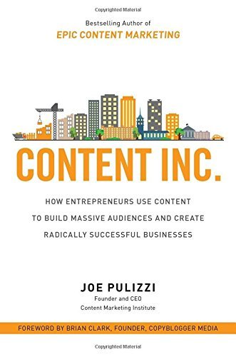 Joe Pulizzi/Content Inc.@ How Entrepreneurs Use Content to Build Massive Au