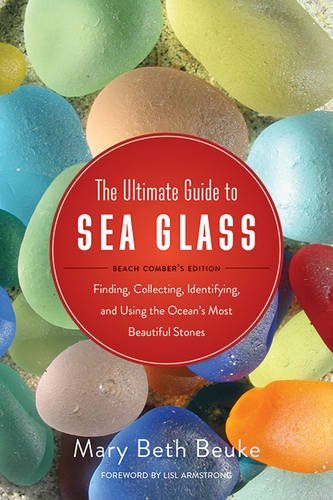 Mary Beth Beuke The Ultimate Guide To Sea Glass Beach Comber's Edition Finding Collecting Iden 
