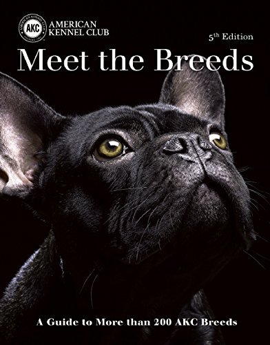American Kennel Club Meet The Breeds A Guide To More Than 200 Akc Breeds 0005 Edition; 
