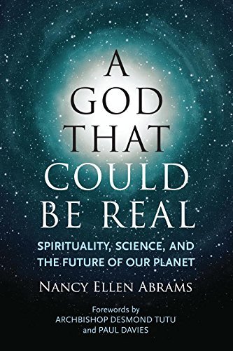 Nancy Ellen Abrams A God That Could Be Real Spirituality Science And The Future Of Our Plan 
