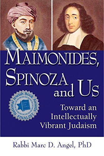 Marc D. Angel/Maimonides, Spinoza and Us@ Toward an Intellectually Vibrant Judaism