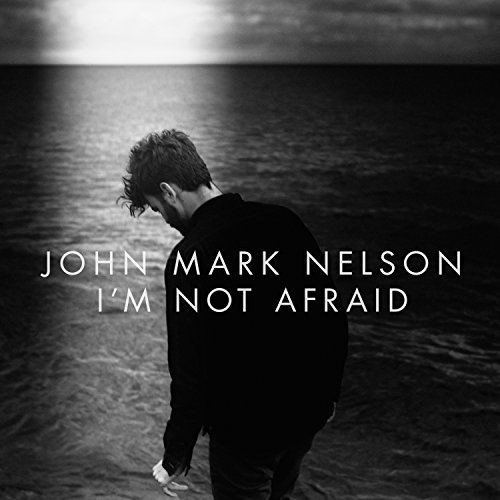 John Mark Nelson/I'M Not Afraid