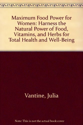 Julia Vantine & Debra L. Gordon Maximum Food Power For Women 