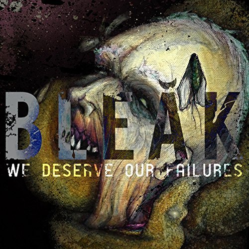 Bleak/We Deserve Our Failures