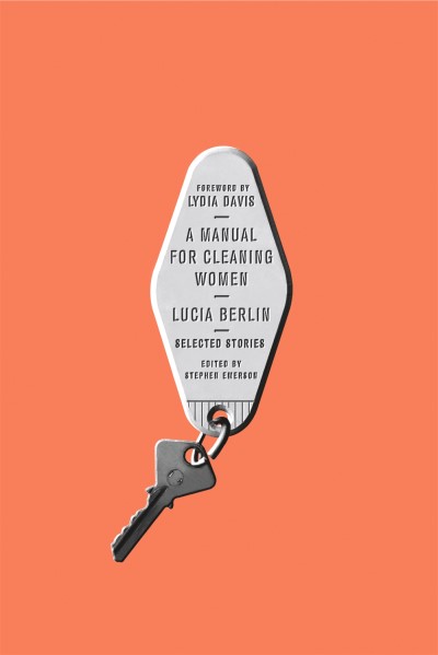 Lucia Berlin/A Manual for Cleaning Women@ Selected Stories