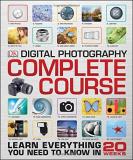 Dk Digital Photography Complete Course Learn Everything You Need To Know In 20 Weeks Reissue 