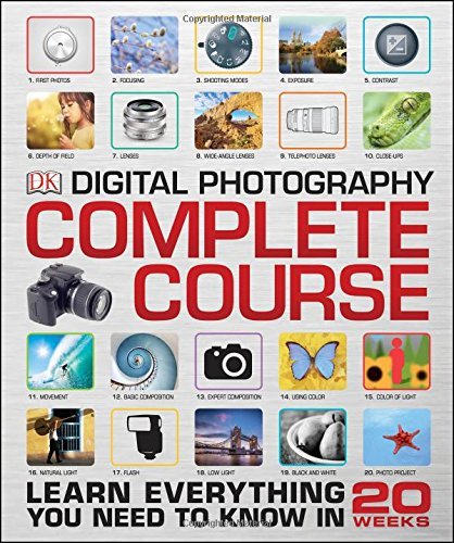 DK/Digital Photography Complete Course@ Learn Everything You Need to Know in 20 Weeks@Reissue