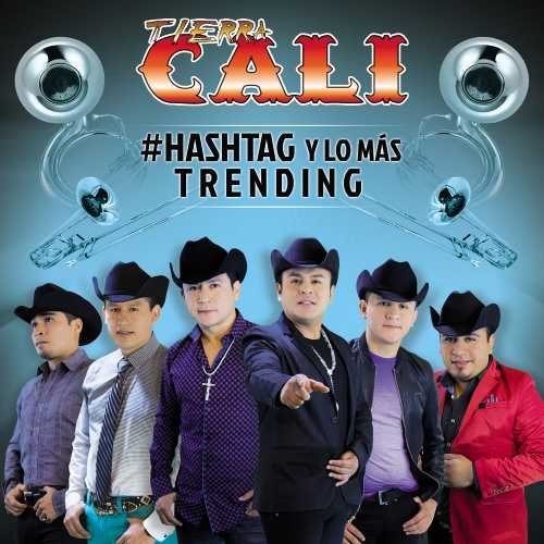 Tierra Cali/#hashtag Y Lo Mas Trending
