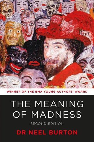 Neel Burton The Meaning Of Madness Second Edition 0002 Edition; 