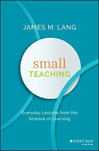 James M. Lang Small Teaching Everyday Lessons From The Science Of Learning 