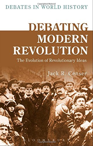 Jack R. Censer Debating Modern Revolution The Evolution Of Revolutionary Ideas 