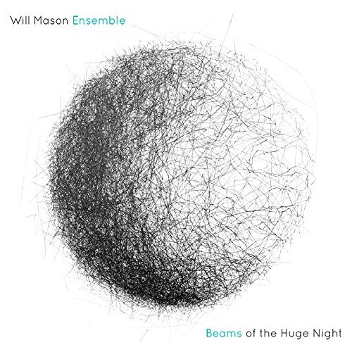 Mason / Will Mason Ensemble/Beams Of The Huge Night