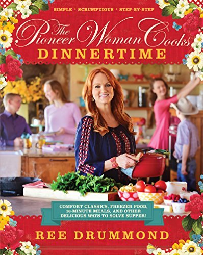 Ree Drummond The Pioneer Woman Cooks Dinnertime Comfort Classics Freezer Food 16 Minute Meals 