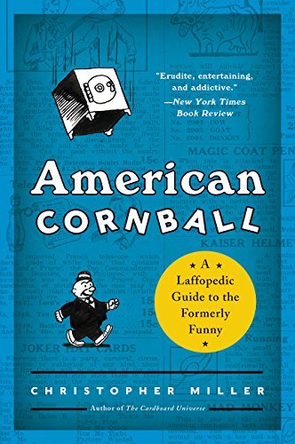 Christopher Miller/American Cornball@ A Laffopedic Guide to the Formerly Funny