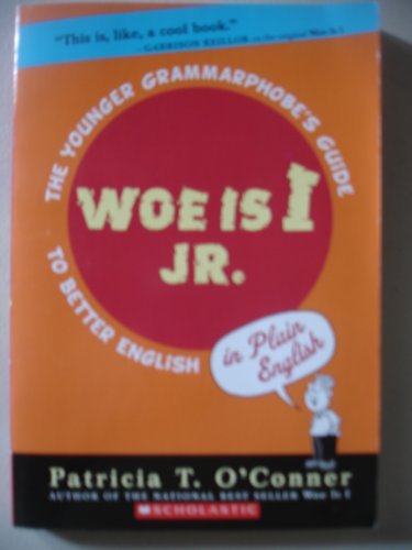 Patricia T. O'Connor/Woe Is I Jr.@The Younger Grammarphobe's Guide To Better English