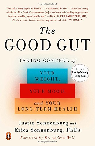 Justin Sonnenburg/The Good Gut@ Taking Control of Your Weight, Your Mood, and You