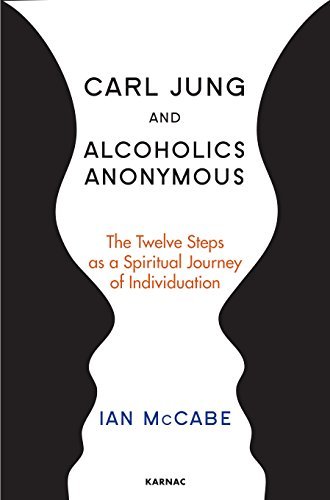 Ian Mccabe Carl Jung And Alcoholics Anonymous The Twelve Steps As A Spiritual Journey Of Indivi 