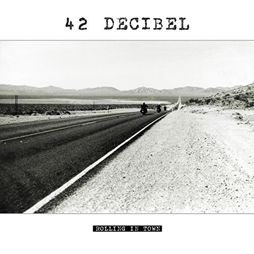 42 Decibel/Rolling In Town