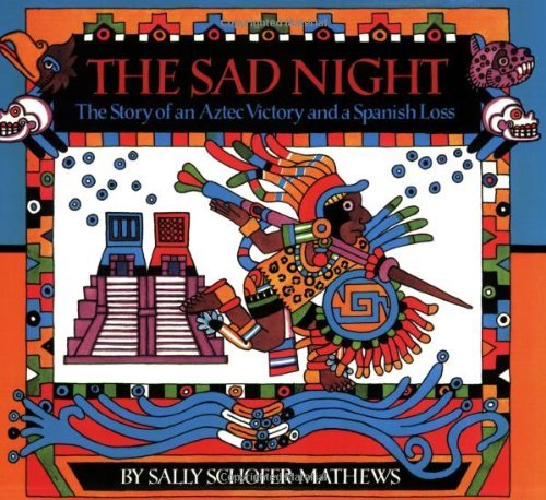 Sally Schofer Mathews/The Sad Night@ The Story of an Aztec Victory and a Spanish Loss