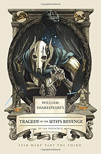Ian Doescher/William Shakespeare's Tragedy of the Sith's Reveng@ Star Wars Part the Third