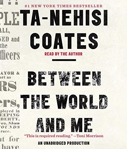 Ta-Nehisi Coates/Between the World and Me