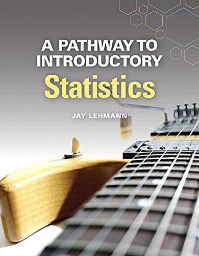 Jay Lehmann A Pathway To Introductory Statistics 