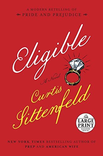 Curtis Sittenfeld/Eligible@ A Modern Retelling of Pride and Prejudice@LARGE PRINT