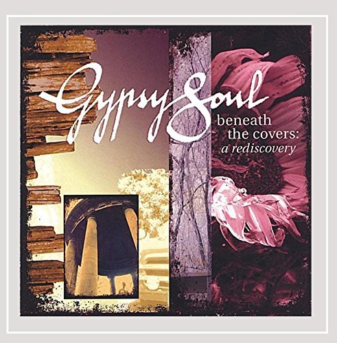 Gypsy Soul/Beneath The Covers: A Rediscov