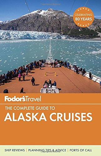 Fodor's Travel Guides/Fodor's the Complete Guide to Alaska Cruises