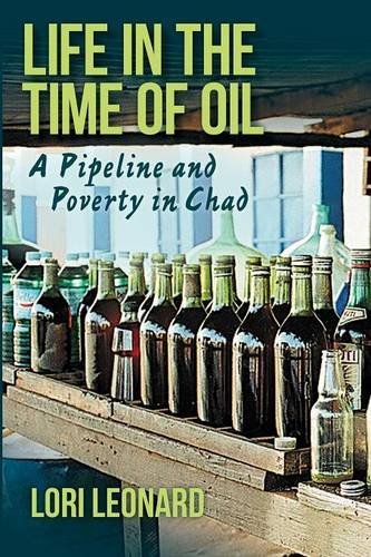 Lori Leonard Life In The Time Of Oil A Pipeline And Poverty In Chad 