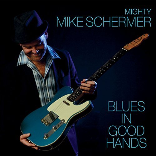 Mighty Mike Schermer/Blues In Good Hands