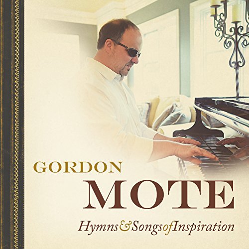 Gordon Mote Hymns & Songs Of Inspiration 