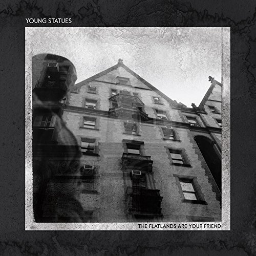 Young Statues/Flatlands Are Your Friend