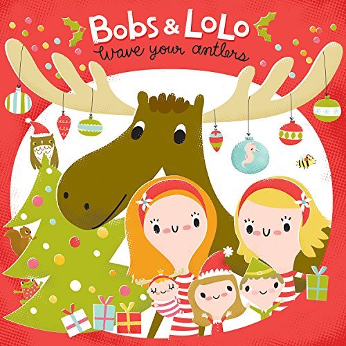 Bobs & Lolo/Wave Your Antlers