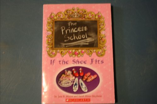 Jane B. Mason & Sarah Hines Stephens/If The Shoe Fits@Princess School
