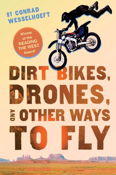 Conrad Wesselhoeft/Dirt Bikes, Drones, and Other Ways to Fly