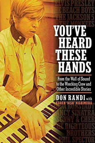 Don Randi You've Heard These Hands From The Wall Of Sound To The Wrecking Crew And O 