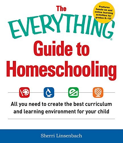 Sherri Linsenbach/The Everything Guide to Homeschooling@All You Need to Create the Best Curriculum and Le