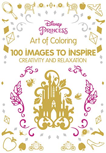 Art of Coloring/Disney Princess@100 Images to Inspire Creativity